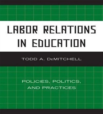 Labor Relations Education: Policies, Politics, and Practices