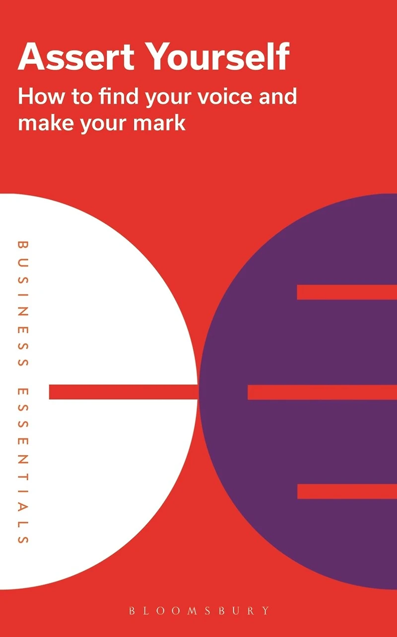 Assert Yourself: How to find your voice and make mark