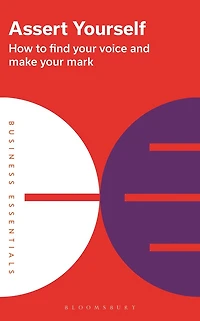 Assert Yourself: How to find your voice and make mark