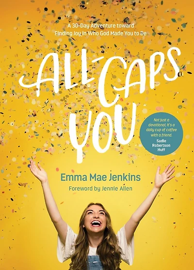 All-Caps YOU: A 30-Day Adventure toward Finding Joy Who God Made You to Be