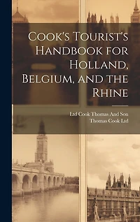 Cook's Tourist's Handbook for Holland, Belgium