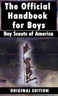 Boy Scouts of America: The Official Handbook for Boys