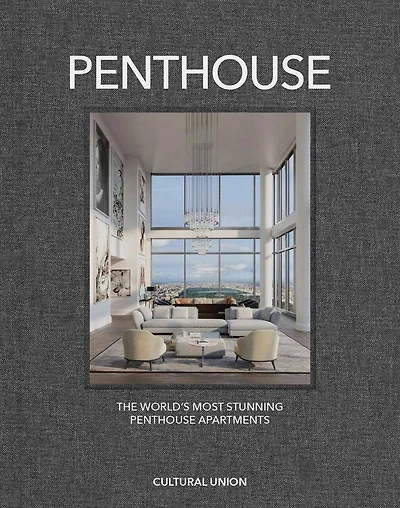 Penthouse: The World's Most Incredible Penthouses