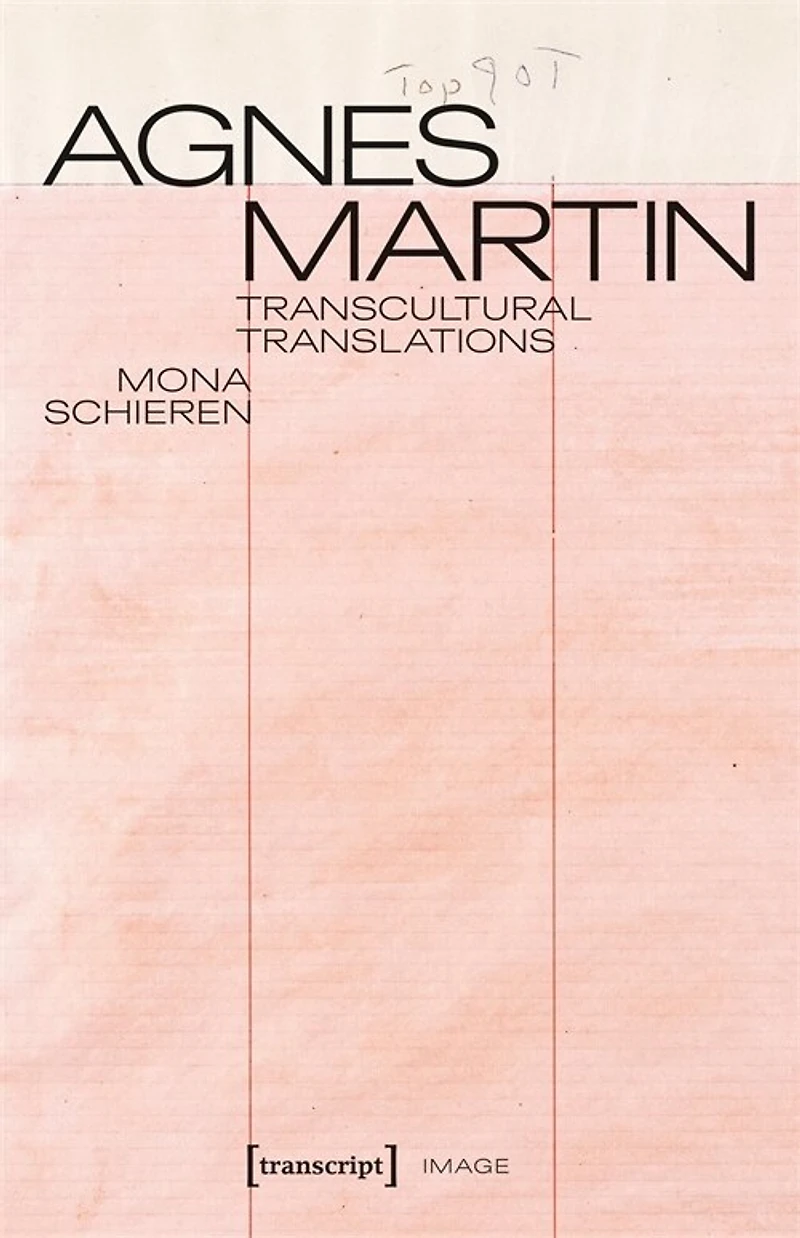 Agnes Martin – Transcultural Translations: On the Construction of Asianist Aesthetics in American Art after 1945