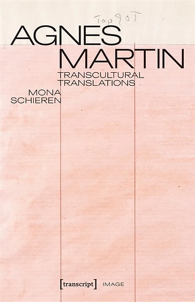 Agnes Martin – Transcultural Translations: On the Construction of Asianist Aesthetics in American Art after 1945