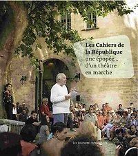 Les cahiers de La République: une épopée... d'un théâtre en marche