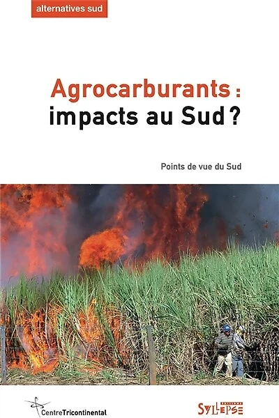 Alternatives Sud, n°1 (2011). Agrocarburants : impacts au Sud ? : points de vue du Sud: impacts au Sud ?