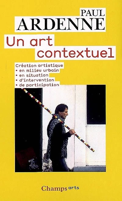 Un art contextuel : création artistique en milieu urbain, en situation, d'intervention, de participation: création artistique en milieu urbain, en situation, d'intervention, de participation