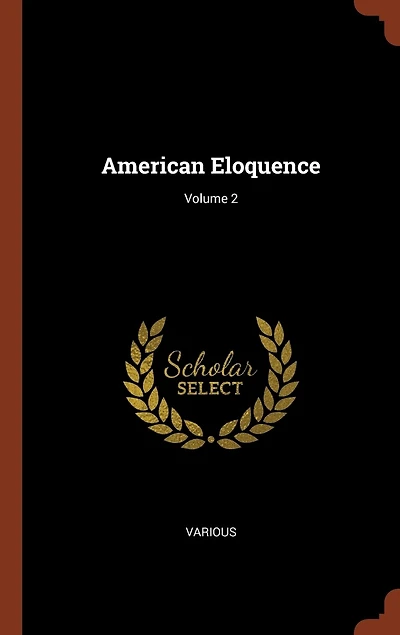 American Eloquence; Volume 2