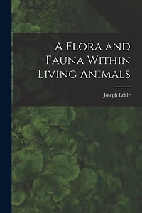A Flora and Fauna Within Living Animals