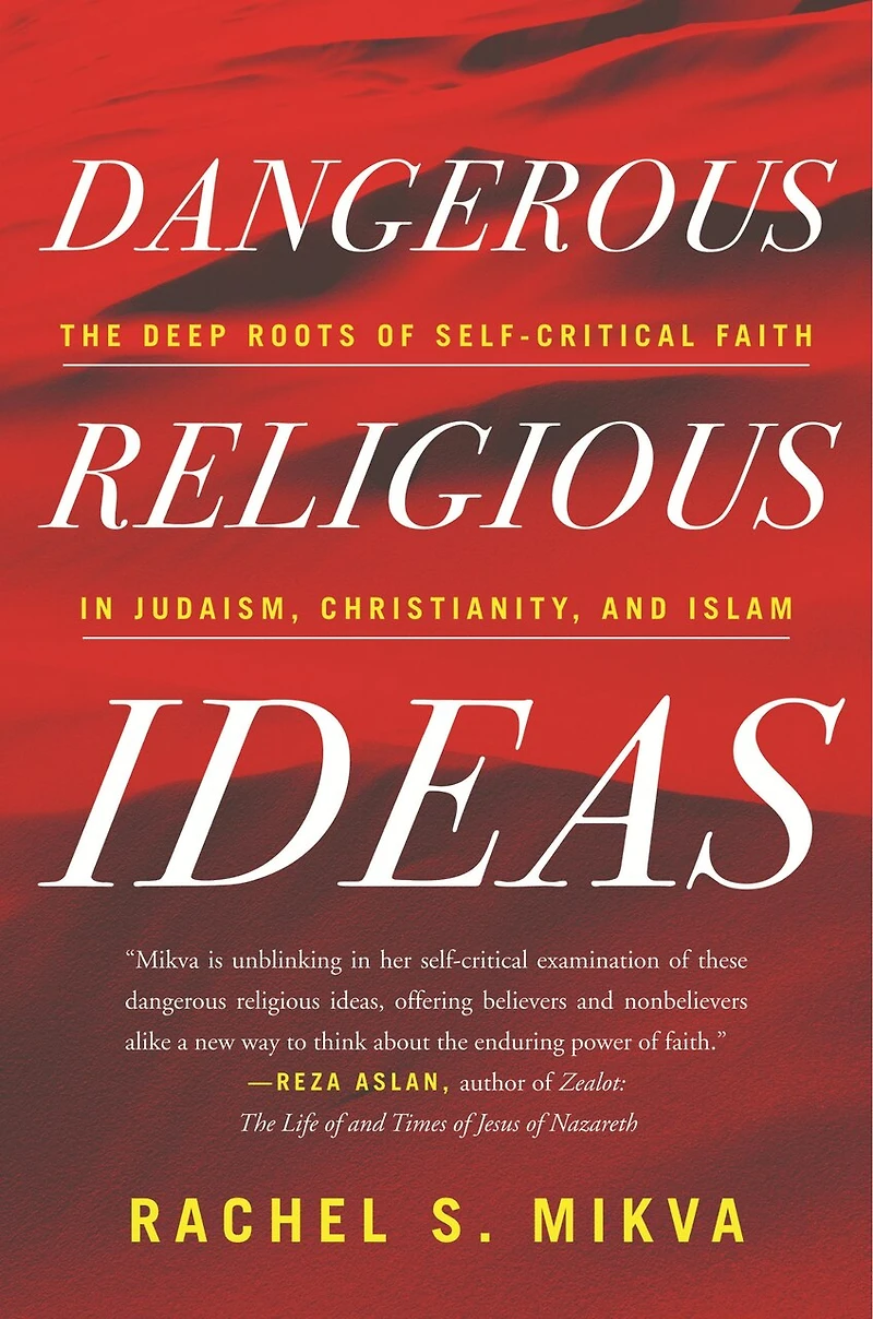 Dangerous Religious Ideas: The Deep Roots Of Self-critical Faith Judaism, Christianity, And Islam
