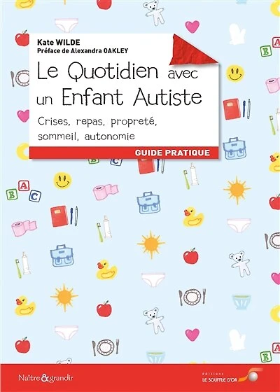 Le quotidien avec un enfant autiste: crises, repas, propreté, sommeil, autonomie