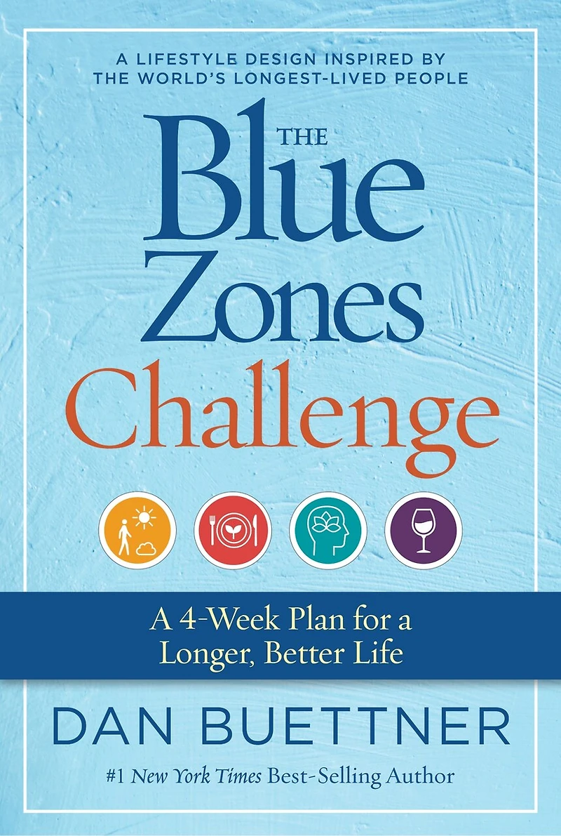 The Blue Zones Challenge: A 4-week Plan For Longer, Better Life