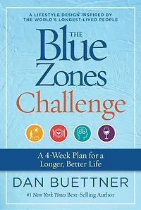 The Blue Zones Challenge: A 4-week Plan For Longer, Better Life