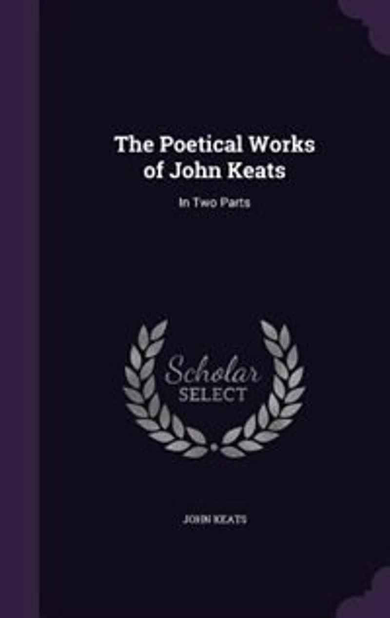 The Poetical Works of John Keats. Two Parts
