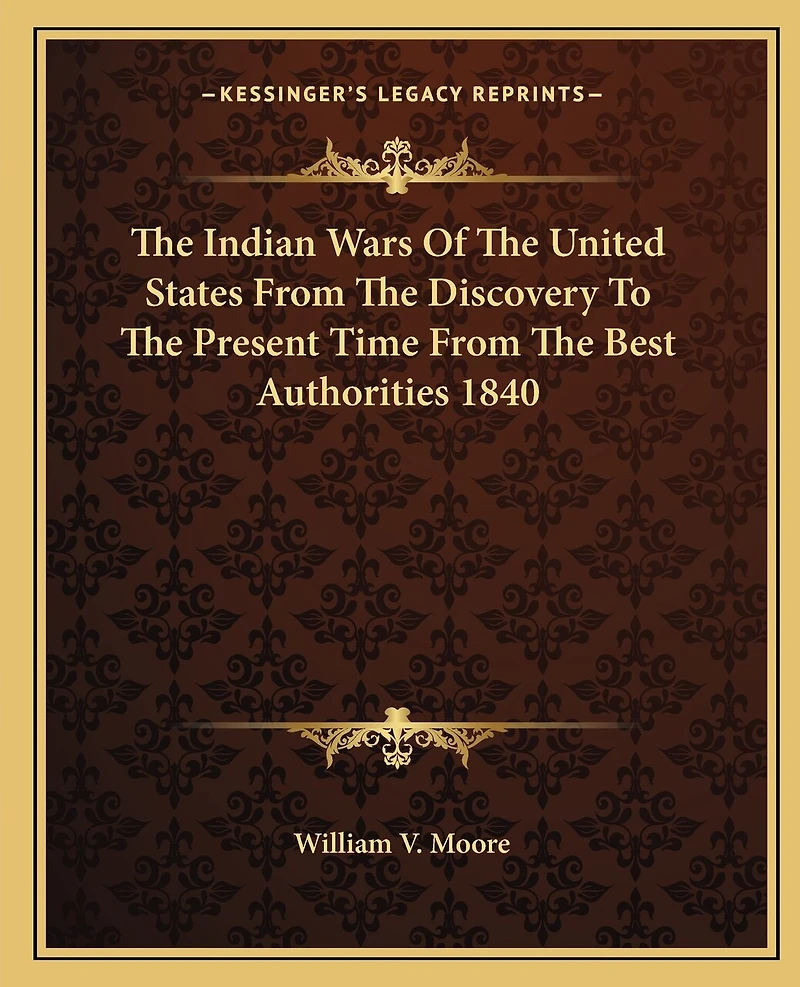 The Indian Wars Of The United States From The Discovery To The Present Time From The Best Authorities 1840
