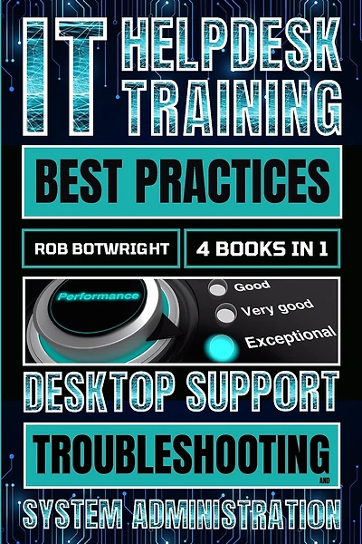 IT Helpdesk Training Best Practices: Desktop Support Troubleshooting and System Administration
