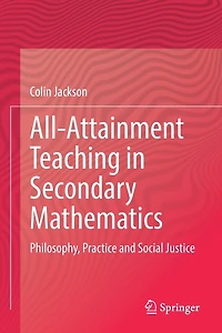 All-Attainment Teaching in Secondary Mathematics: Philosophy, Practice and Social Justice