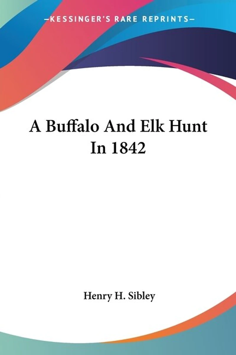 A Buffalo And Elk Hunt In 1842