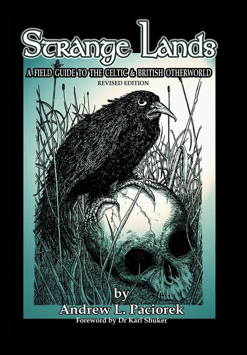 Strange Lands: A Field-Guide to the Celtic and British Otherworld. Revised Edition