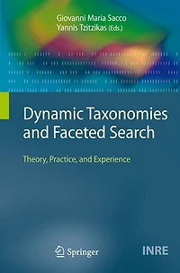 Dynamic Taxonomies and Faceted Search: Theory, Practice, Experience