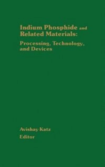 Indium Phosphide and Related Materials: Processing, Technology, and Devices