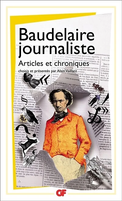 Baudelaire journaliste : articles et chroniques: chroniques