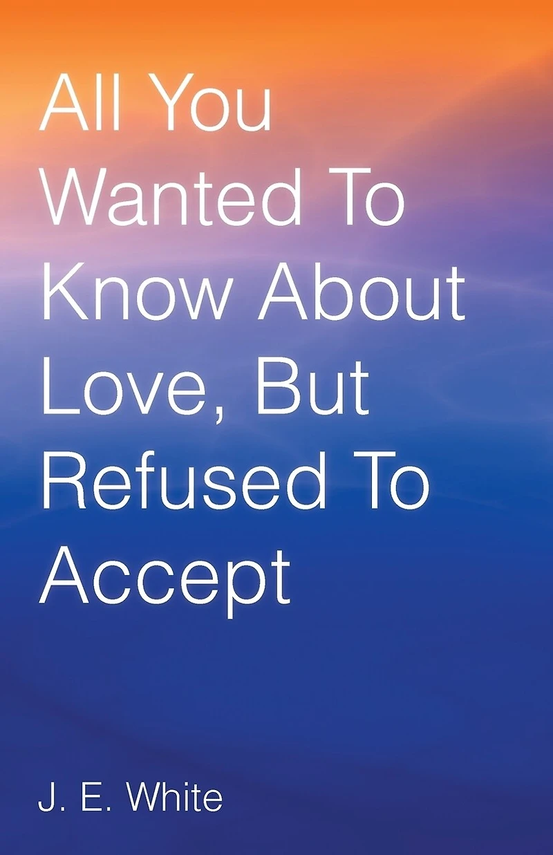 All You Wanted to Know about Love, But Refused Accept
