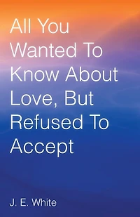 All You Wanted to Know about Love, But Refused Accept