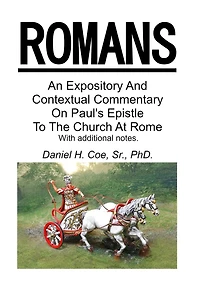 An Expository And Contextual Commentary On Paul's Epistle To The Church At Rome