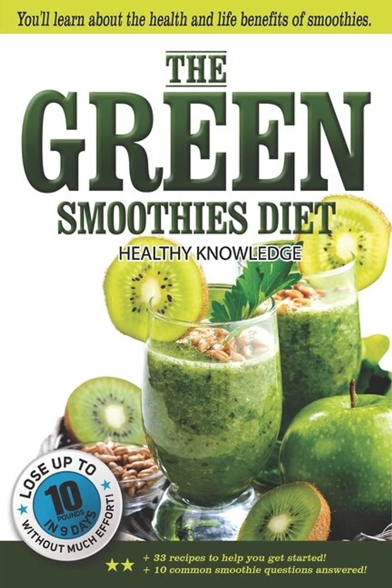 The Green Smoothies Diet: Smoothie diet for weight loss - Lose weight without noticing you're on diet! - Smoothie diet book to help you gain better health easily