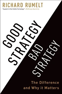 Good Strategy Bad Strategy: The Difference And Why It Matters