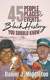 45 People, Places, and Events in Black History You Should Know: Historical Profiles