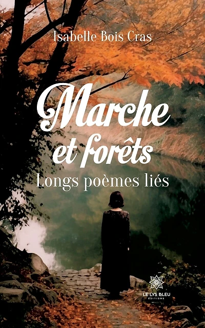 Marche et forêts: Longs poèmes liés