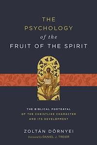the Psychology of Fruit Spirit: Biblical Portrayal Christlike Character and Its Development