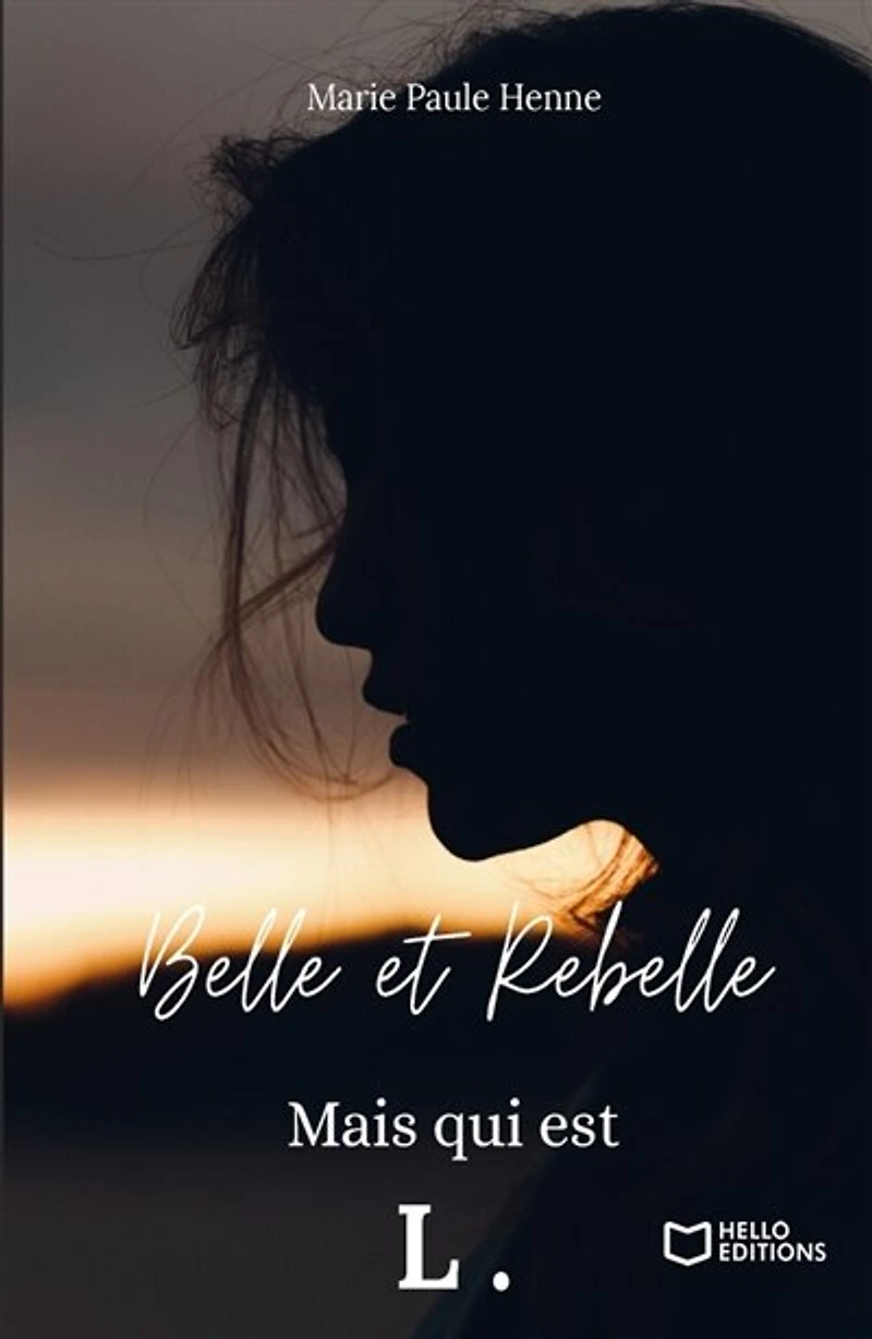 Belle et Rebelle, mais qui est L.: Tome 1