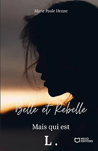Belle et Rebelle, mais qui est L.: Tome 1