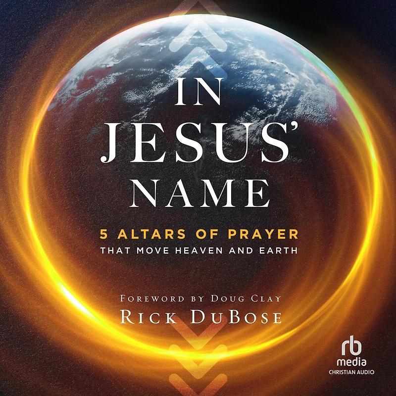 Jesus' Name: 5 Altars of Prayer That Move Heaven and Earth