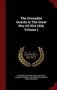 The Grenadier Guards Great War Of 1914-1918; Volume 1
