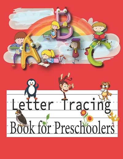 A B C Letter Tracing Book for Preschoolers: 1st Grade, Pre K and Kindergarten Letter Tracing Book ages 3-5, Alphabet Writing Practice Workbook, coloring book Activity Book for Toddler