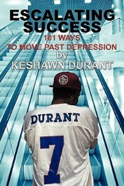 Escalating Success: 101 Ways To Move Past Depression
