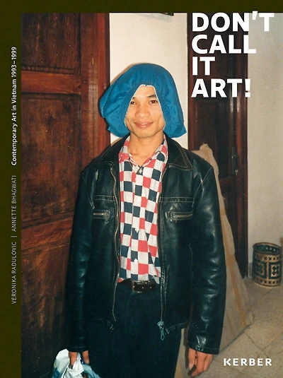 Don't Call It Art!: Contemporary Art In Vietnam 1993-1999