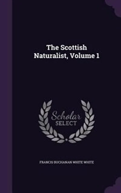 The Scottish Naturalist, Vol. 1: A Magazine of Natural History (Classic Reprint)