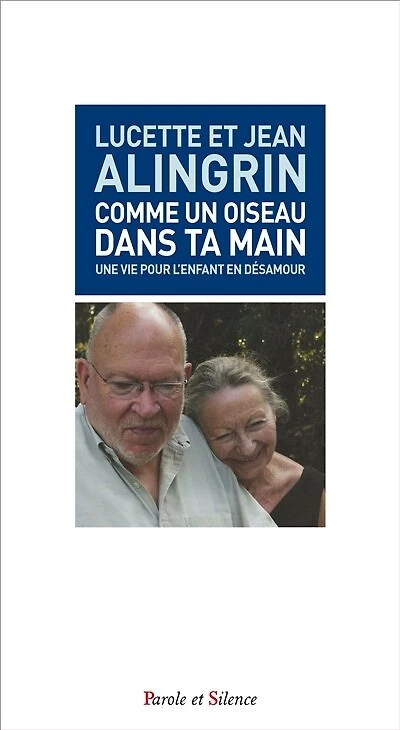 Comme un oiseau dans ta main: une vie pour l'enfant en désamour