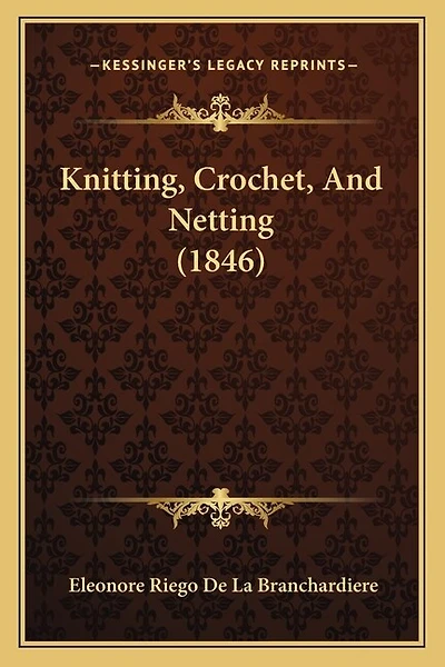 Knitting, Crochet, And Netting (1846)