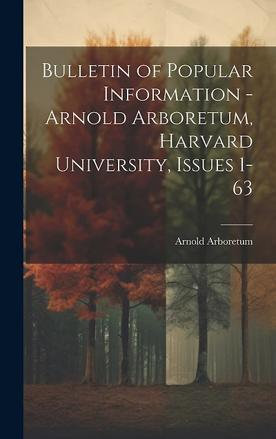 Bulletin of Popular Information - Arnold Arboretum, Harvard University