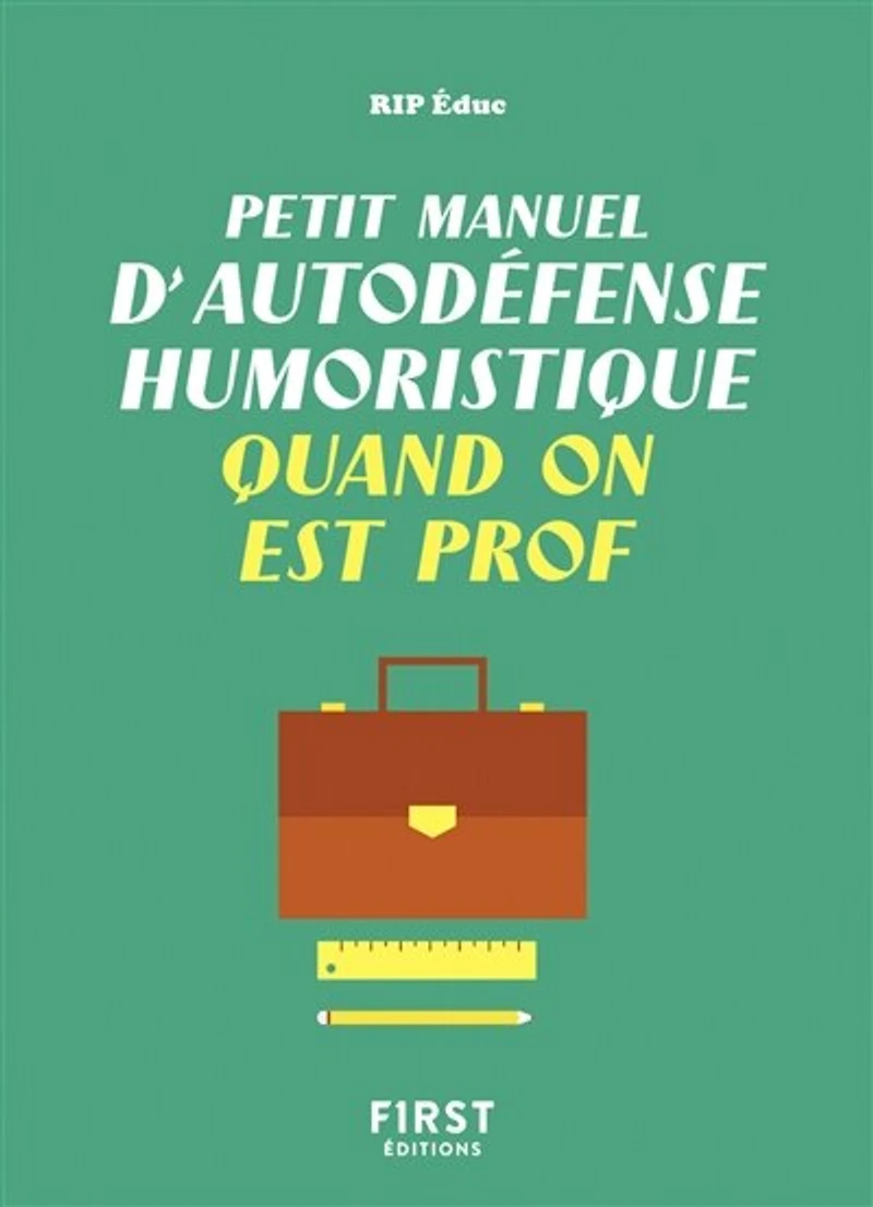 Petit manuel d'autodéfense humoristique quand on est prof
