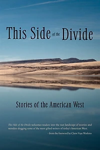 This Side Of The Divide: Stories Of The American West
