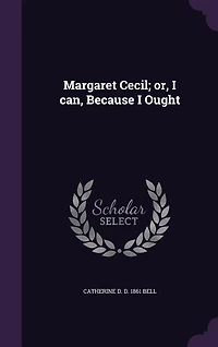 Margaret Cecil: Or I Can, Because Ought (Classic Reprint)