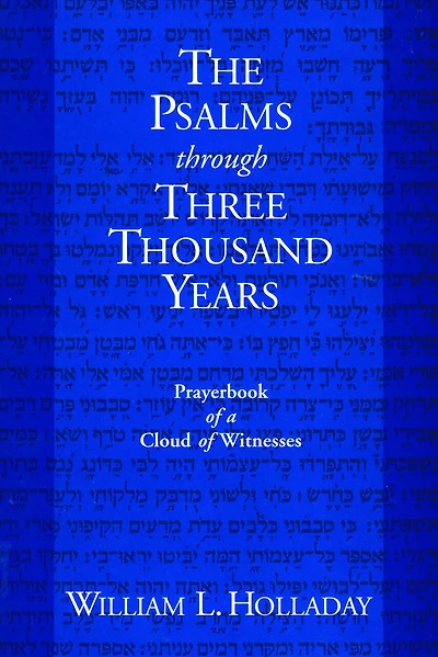 The Psalms through Three Thousand Years: Prayerbook of a Cloud of Witnesses
